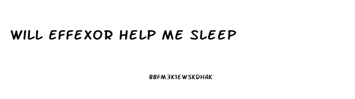 Will Effexor Help Me Sleep