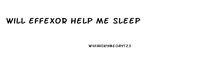 Will Effexor Help Me Sleep