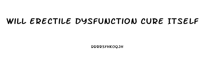 Will Erectile Dysfunction Cure Itself