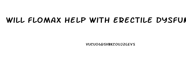 Will Flomax Help With Erectile Dysfunction