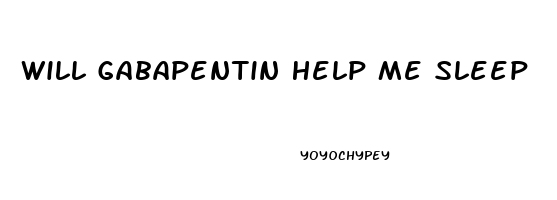 Will Gabapentin Help Me Sleep