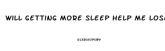 Will Getting More Sleep Help Me Lose Weight