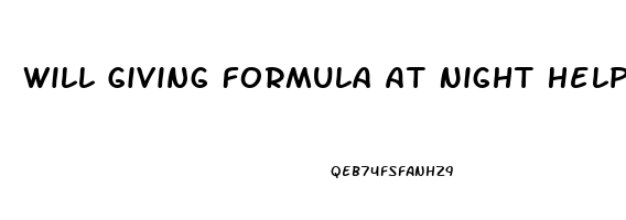 Will Giving Formula At Night Help Sleep