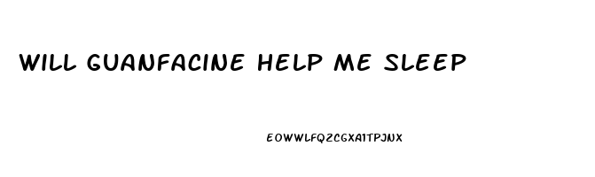 Will Guanfacine Help Me Sleep