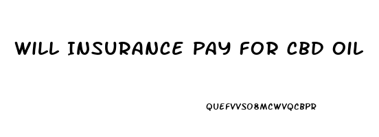 Will Insurance Pay For Cbd Oil