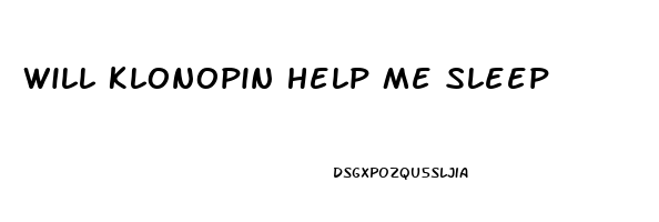 Will Klonopin Help Me Sleep