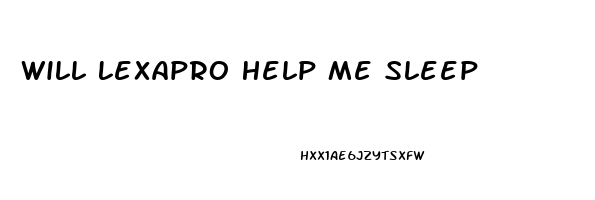 Will Lexapro Help Me Sleep