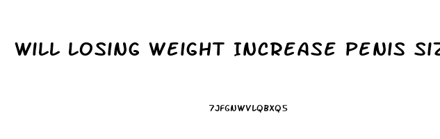 Will Losing Weight Increase Penis Size