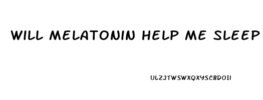 Will Melatonin Help Me Sleep Better