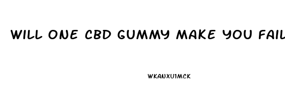 Will One Cbd Gummy Make You Fail A Drug Test