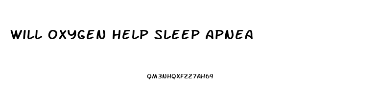 Will Oxygen Help Sleep Apnea