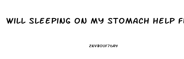 Will Sleeping On My Stomach Help Flatten It