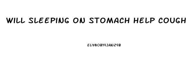 Will Sleeping On Stomach Help Cough