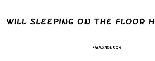 Will Sleeping On The Floor Help Lower Back Pain