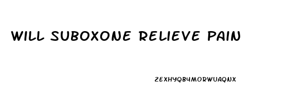 Will Suboxone Relieve Pain