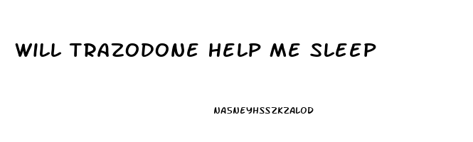 Will Trazodone Help Me Sleep