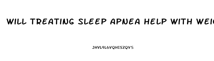 Will Treating Sleep Apnea Help With Weight Loss