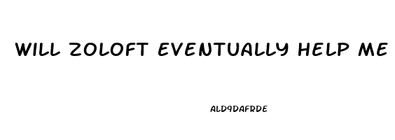 Will Zoloft Eventually Help Me Sleep