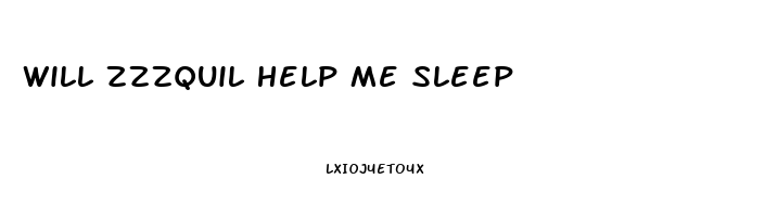 Will Zzzquil Help Me Sleep