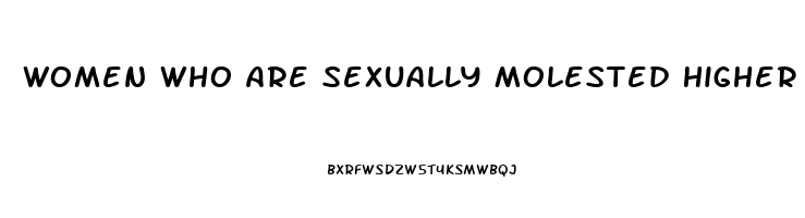 Women Who Are Sexually Molested Higher Sex Drive