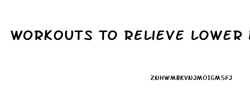 Workouts To Relieve Lower Back Pain