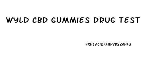 Wyld Cbd Gummies Drug Test
