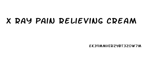 X Ray Pain Relieving Cream