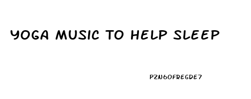 Yoga Music To Help Sleep