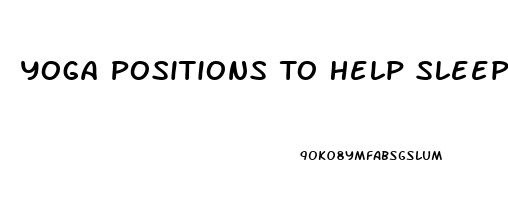 Yoga Positions To Help Sleep