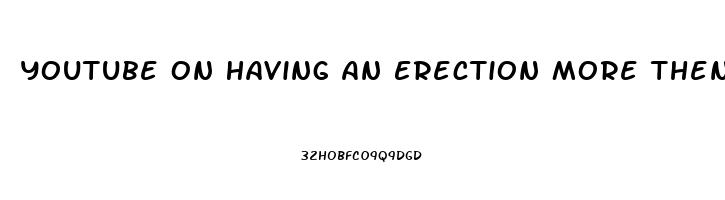 Youtube On Having An Erection More Then Normal When Taking Thyrod Hormons Pills