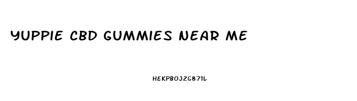 Yuppie Cbd Gummies Near Me