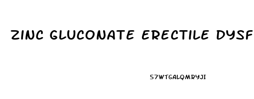 Zinc Gluconate Erectile Dysfunction