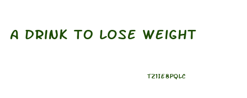 a drink to lose weight