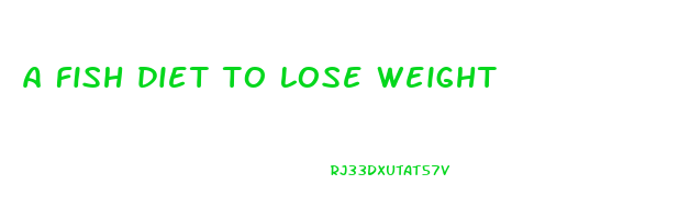 a fish diet to lose weight