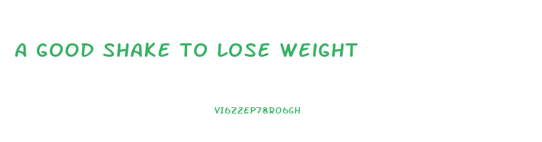 a good shake to lose weight