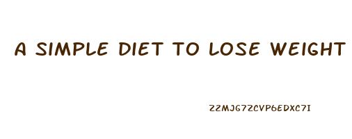 a simple diet to lose weight