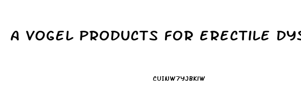 a vogel products for erectile dysfunction
