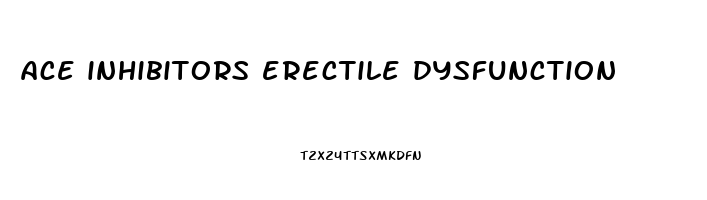 ace inhibitors erectile dysfunction