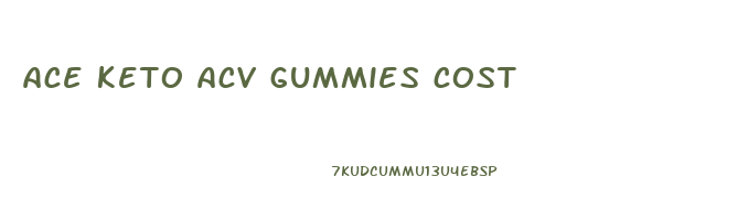 ace keto acv gummies cost