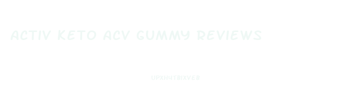 activ keto acv gummy reviews