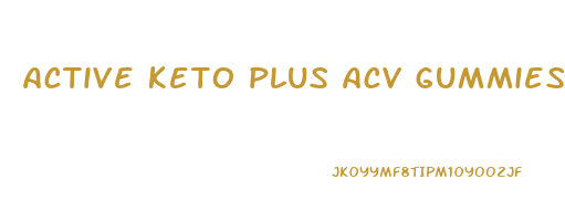 active keto plus acv gummies