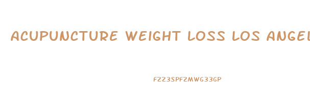 acupuncture weight loss los angeles