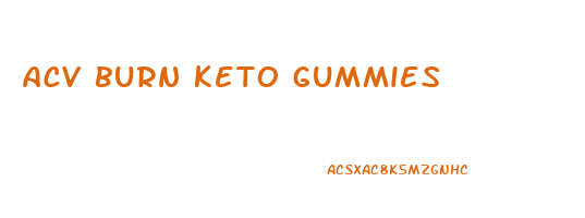 acv burn keto gummies