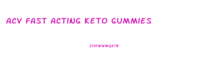 acv fast acting keto gummies