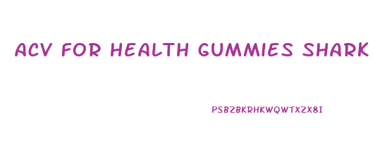 acv for health gummies shark tank