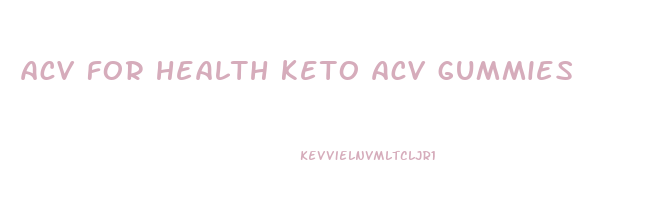 acv for health keto acv gummies