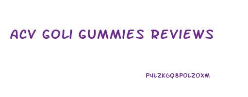 acv goli gummies reviews