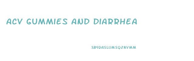 acv gummies and diarrhea