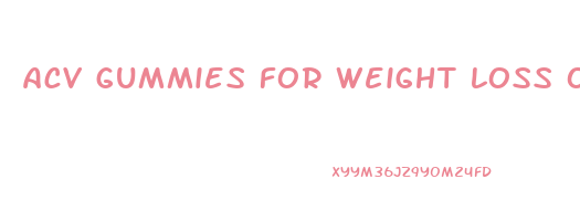 acv gummies for weight loss oprah