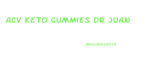 acv keto gummies dr juan